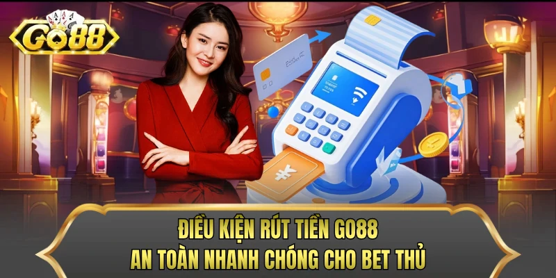 rut-tien-go88-nhanh-chong-voi-quy-trinh-giao-dich-ro-rang-va-thuan-tien-92