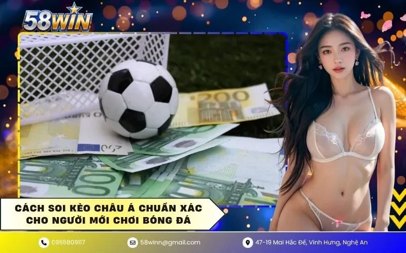 keo-chau-a-58win-cach-doc-handicap-bat-nhip-va-phan-tich-tran-dau-94